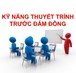 Kỹ năng thuyết trình trước đám đông mang lại thành công