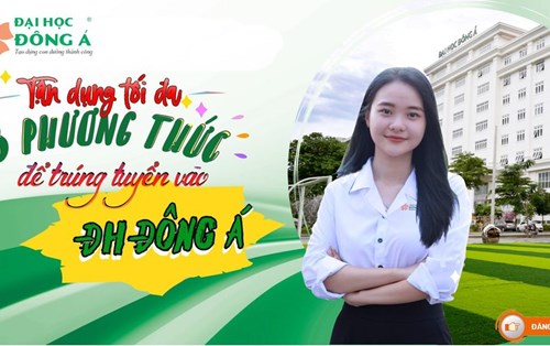 Ba phương thức tuyển sinh của ĐH Đông Á năm 2021 - 2022