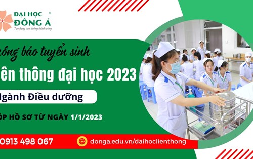 ĐẠI HỌC ĐÔNG Á TUYỂN SINH LIÊN THÔNG ĐẠI HỌC NGÀNH ĐIỀU DƯỠNG NĂM HỌC 2023