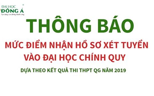 Đại học Đông Á thông báo mức điểm nhận hồ sơ xét tuyển đối với bậc đại học chính quy dựa trên kết quả thi THPT quốc gia năm 2019