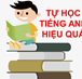 Bảy phương pháp giúp bạn tự học tiếng Anh hiệu quả