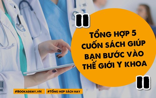 5 Cuốn sách tiếng Anh chuyên ngành Y nổi tiếng nhất mọi thời đại